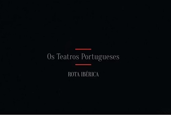 ROTA EUROPEIA DOS TEATROS HISTRICOS - OS TEATROS PORTUGUESES